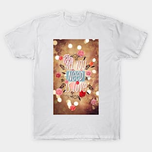 All you need is love T-Shirt